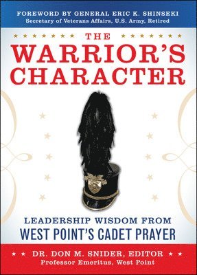 Don Snider - Warrior’s Character: Leadership Wisdom From West Point’s Cadet Prayer, Inbunden