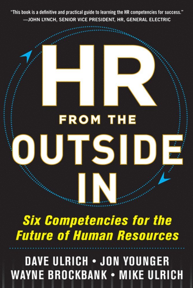 David Ulrich, Jon Younger, Wayne Brockbank, Mike Ulrich - HR from the Outside In: Six Competencies for the Future of Human Resources, Inbunden