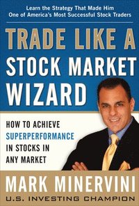 bokomslag Trade Like a Stock Market Wizard: How to Achieve Super Performance in Stocks in Any Market