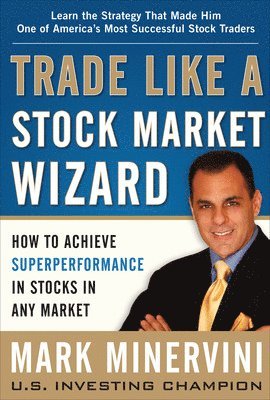 Trade Like a Stock Market Wizard: How to Achieve Super Performance in Stocks in Any Market 1