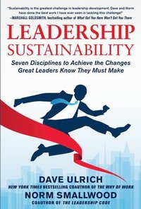 bokomslag Leadership Sustainability: Seven Disciplines to Achieve the Changes Great Leaders Know They Must Make