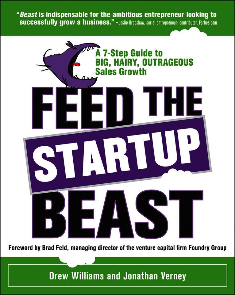 Feed the Startup Beast: A 7-Step Guide to Big, Hairy, Outrageous Sales Growth