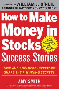bokomslag How to Make Money in Stocks Success Stories: New and Advanced Investors Share Their Winning Secrets