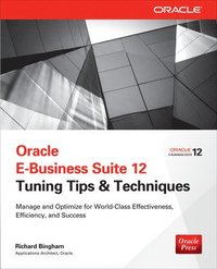 bokomslag Oracle E-Business Suite 12 Tuning Tips & Techniques: Manage & Optimize for World-Class Effectiveness, Efficiency, and Success