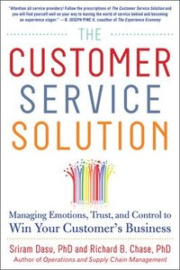 bokomslag The Customer Service Solution: Managing Emotions, Trust, and Control to Win Your Customers Business