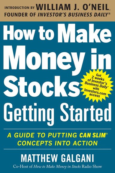 bokomslag How to Make Money in Stocks Getting Started: A Guide to Putting CAN SLIM Concepts into Action