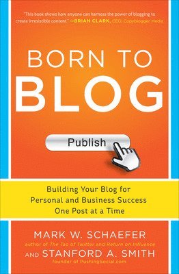 bokomslag Born to Blog: Building Your Blog for Personal and Business Success One Post at a Time