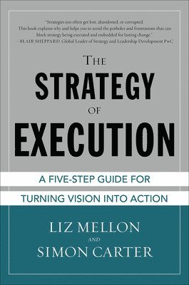 Liz Mellon, Simon Carter - Strategy of Execution: A Five Step Guide for Turning Vision into Action, Inbunden