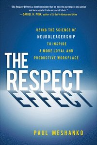 bokomslag The Respect Effect: Using the Science of Neuroleadership to Inspire a More Loyal and Productive Workplace