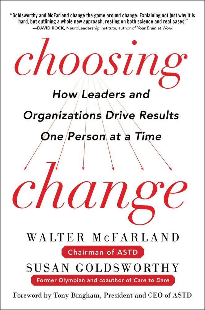 Choosing Change: How Leaders and Organizations Drive Results One Person at a Time 1