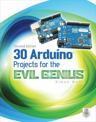 30 Arduino Projects for the Evil Genius: Second Edition 1