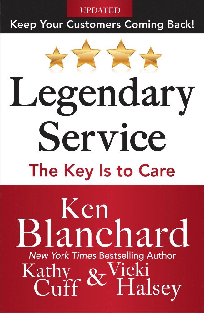 Ken Blanchard, Victoria Halsey, Kathy Cuff - Legendary Service: The Key is to Care, Inbunden