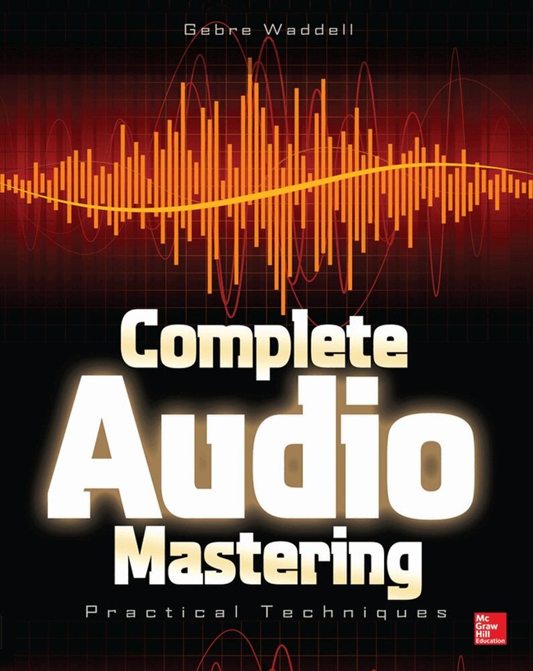 Gebre Waddell, Gebre E. Waddell - Complete Audio Mastering: Practical Techniques, Häftad