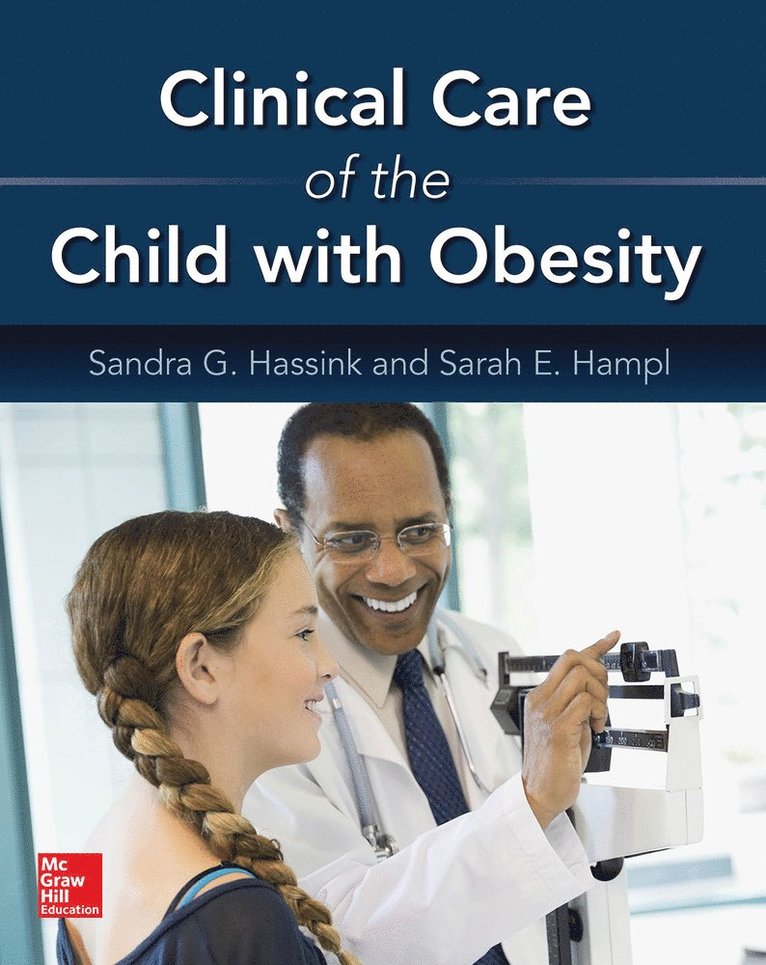 Sandra Hassink, Sarah Hampl, Sandra G. Hassink, Sarah E. Hampl, Sandra G Hassink, Sarah E Hampl - Clinical Care of the Child with Obesity: A Learner's and Teacher's Guide, Häftad