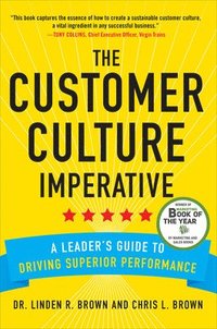 bokomslag The Customer Culture Imperative: A Leader's Guide to Driving Superior Performance