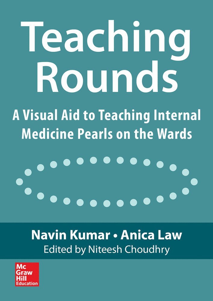 Navin Kumar, Anica Law - Teaching Rounds: A Visual Aid to Teaching Internal Medicine Pearls on the Wards, Häftad