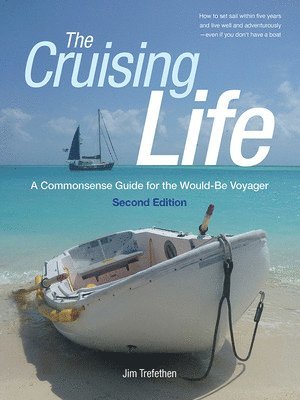 The Cruising Life: A Commonsense Guide for the Would-Be Voyager 1