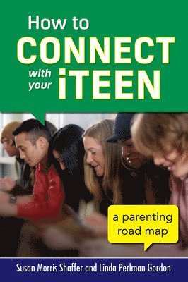 Susan Morris Shaffer, Linda Perlman Gordon - How to Connect with Your Iteen: A Parenting Road Map, Häftad