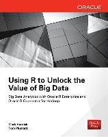 bokomslag Using R to Unlock the Value of Big Data: Big Data Analytics with Oracle R Enterprise and Oracle R Connector for Hadoop