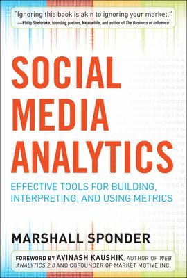 Marshall Sponder - Social Media Analytics: Effective Tools for Building, Interpreting, and Using Metrics, Häftad