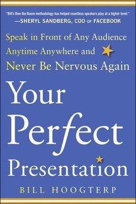 Your Perfect Presentation: Speak in Front of Any Audience Anytime Anywhere and Never Be Nervous Again 1