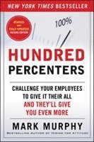 bokomslag Hundred Percenters: Challenge Your Employees to Give It Their All, and They'll Give You Even More, Second Edition