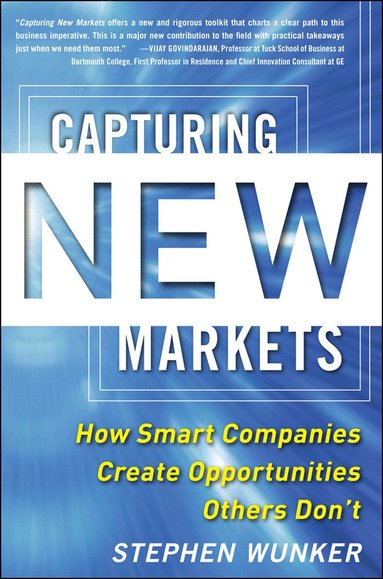 bokomslag Capturing New Markets: How Smart Companies Create Opportunities Others Don't