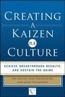 bokomslag Creating a Kaizen Culture: Align the Organization, Achieve Breakthrough Results, and Sustain the Gains