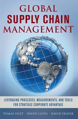 bokomslag Global Supply Chain Management: Leveraging Processes, Measurements, and Tools for Strategic Corporate Advantage