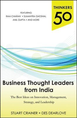Stuart Crainer, Des Dearlove - Thinkers 50: Business Thought Leaders from India: The Best Ideas on Innovation, Management, Strategy, and Leadership, Häftad