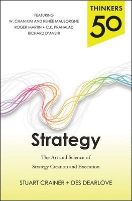 Stuart Crainer, Des Dearlove - Thinkers 50 Strategy: The Art and Science of Strategy Creation and Execution, Häftad