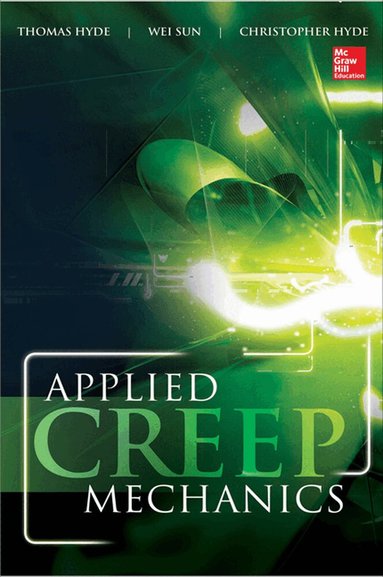 Thomas Hyde, Wei Sun, Christopher Hyde - Applied Creep Mechanics, Inbunden