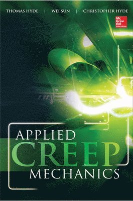 Thomas Hyde, Wei Sun, Christopher Hyde, Thomas H. Hyde, Thomas H Hyde, Christopher J Hyde - Applied Creep Mechanics, Inbunden