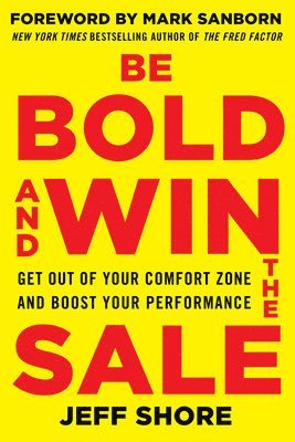 Be Bold and Win the Sale: Get Out of Your Comfort Zone and Boost Your Performance 1