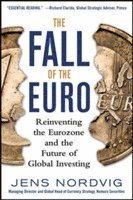 Jens Nordvig - Fall of the Euro: Reinventing the Eurozone and the Future of Global Investing, Inbunden