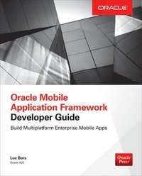 bokomslag Oracle Mobile Application Framework Developer Guide: Build Multiplatform Enterprise Mobile Apps
