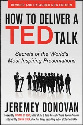 bokomslag How to Deliver a TED Talk: Secrets of the World's Most Inspiring Presentations, revised and expanded new edition, with a foreword by Richard St. John and an afterword by Simon Sinek