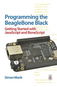 bokomslag Programming the BeagleBone Black: Getting Started with JavaScript and BoneScript