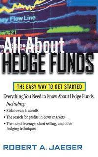Jaeger - All about Hedge Funds: The Easy Way to Get Started, Inbunden