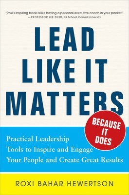 Roxi Bahar Hewertson - Hewertson, R: Lead Like It Matters...Because It Does: Practi, Inbunden