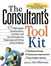 Edward Ed Silberman - The Consultant's Toolkit: 45 High-Impact Questionnaires, Activities, and How-To Guides for Diagnosing and Solving Client Problems, Inbunden