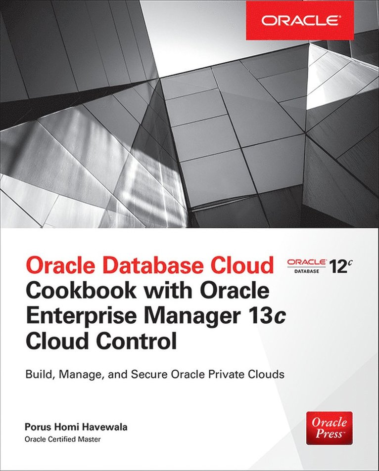 Porus Homi Havewala - Oracle Database Cloud Cookbook with Oracle Enterprise Manager 13c Cloud Control, Häftad