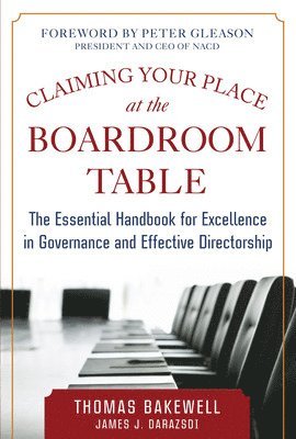 bokomslag Claiming Your Place at the Boardroom Table: The Essential Handbook for Excellence in Governance and Effective Directorship