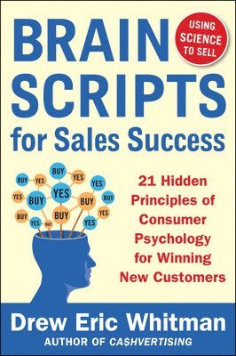 BrainScripts for Sales Success: 21 Hidden Principles of Consumer Psychology for Winning New Customers 1