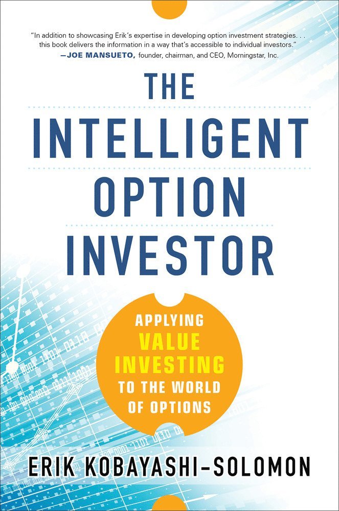 Erik Kobayashi-Solomon - Intelligent Option Investor: Applying Value Investing to the World of Options, Inbunden