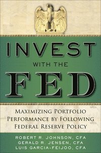 bokomslag Invest with the Fed: Maximizing Portfolio Performance by Following Federal Reserve Policy