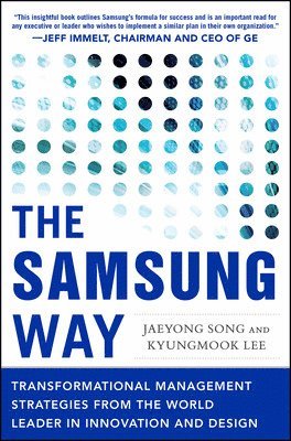 Jaeyong Song, Kyungmook Lee - Samsung Way: Transformational Management Strategies from the World Leader in Innovation and Design, Inbunden