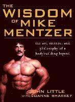 John Little, Joanne Sharkey - Wisdom of Mike Mentzer, Inbunden