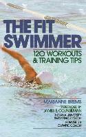 Brems - The Fit Swimmer: 120 Workouts & Training Tips, Inbunden