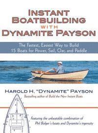 bokomslag Instant Boatbuilding with Dynamite Payson: The Fastest, Easiest Way to Build 15 Boats for Power, Sail, Oar, and Paddle